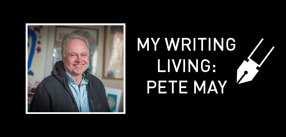 Article cover image: MY WRITING LIVING: PETE MAY